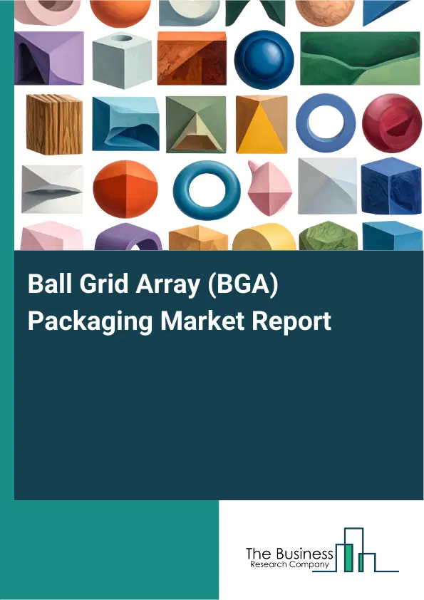Global Ball Grid Array (BGA) Packaging Market Report 2026