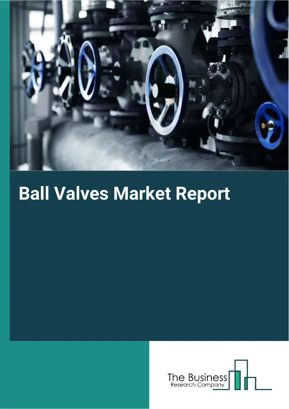Global Ball Valves Market Report 2026