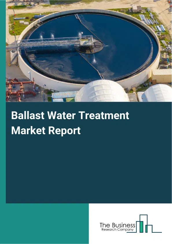 Global Ballast Water Treatment Market Report 2026