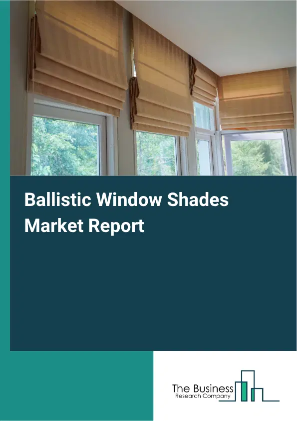 Ballistic Window Shades Market Report 2026