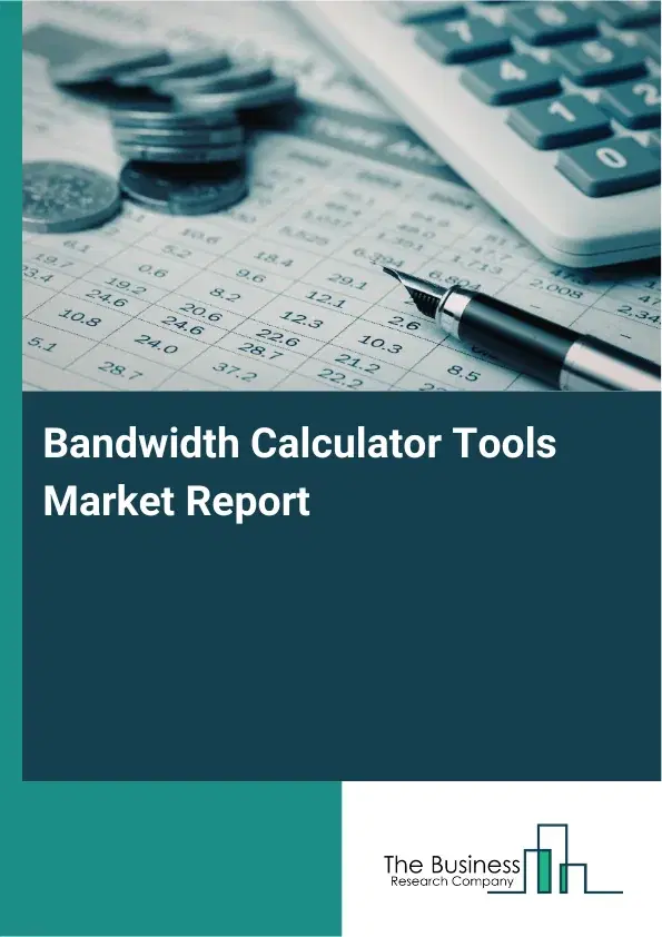 Global Bandwidth Calculator Tools Market Report 2026