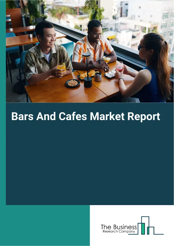 Global Bars And Cafes Market Report 2026