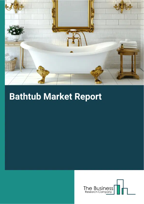 Global Bathtub Market Report 2026
