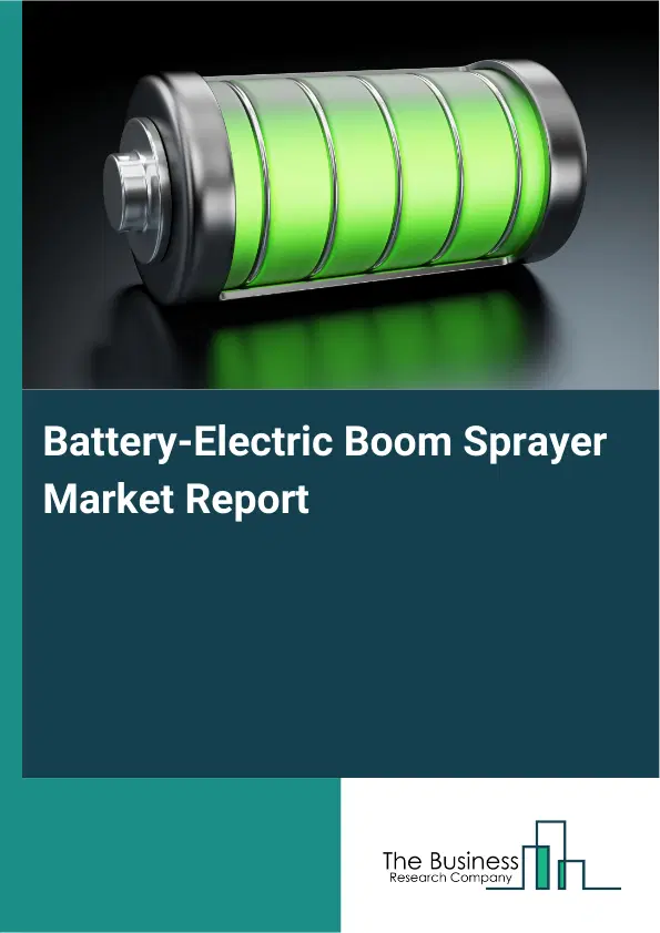 Global Battery-Electric Boom Sprayer Market Report 2026