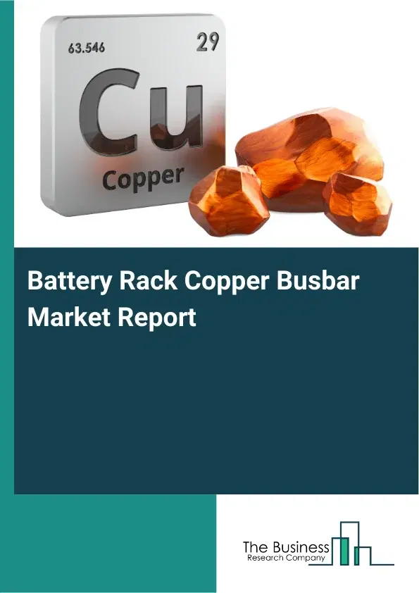 Global Battery Rack Copper Busbar Market Report 2026