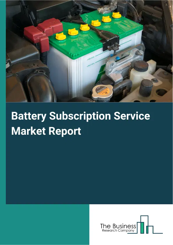 Global Battery Subscription Service Market Report 2026