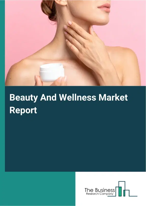 Global Beauty And Wellness Market Report 2026