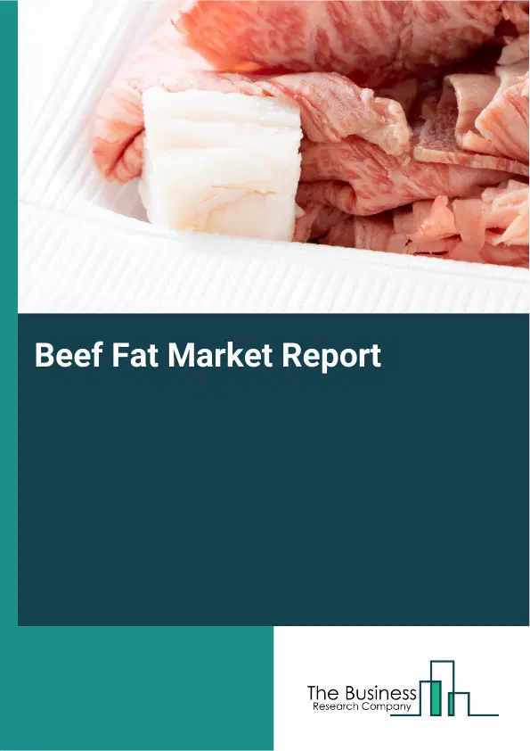 Global Beef Fat Market Report 2026