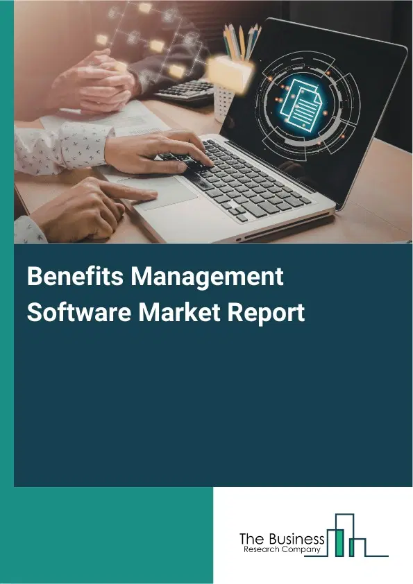 Global Benefits Management Software Market Report 2026