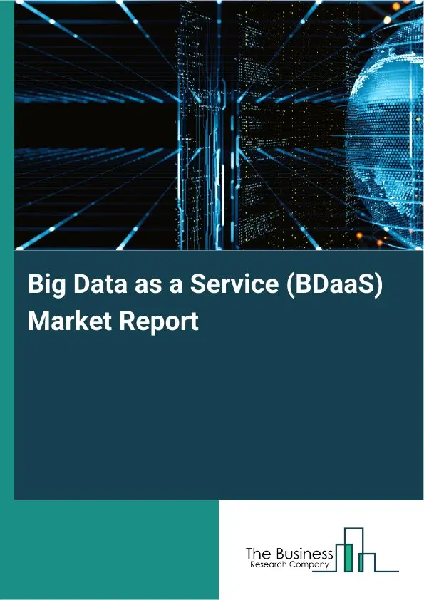 Global Big Data as a Service (BDaaS) Market Report 2026