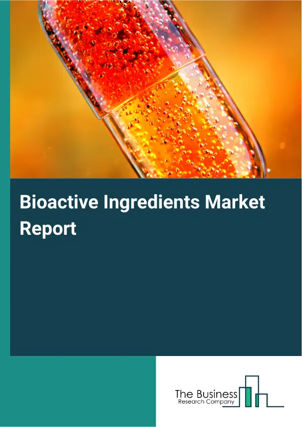 Global Bioactive Ingredients Market Report 2026
