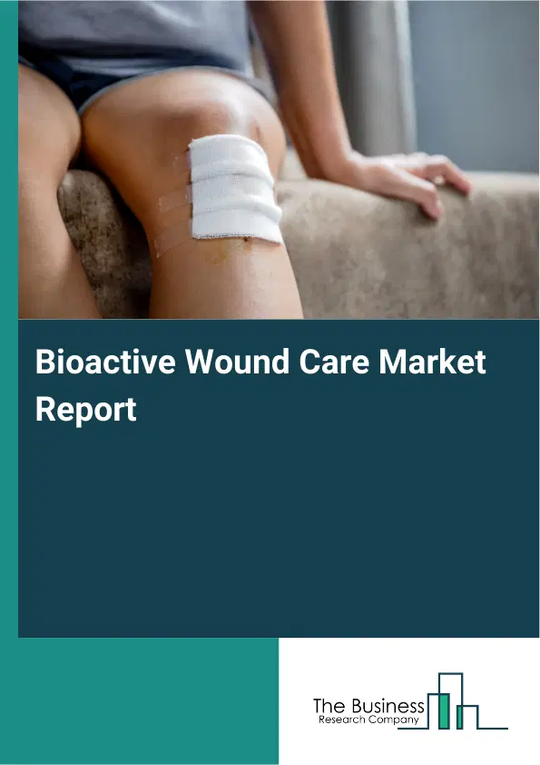 Global Bioactive Wound Care Market Report 2026