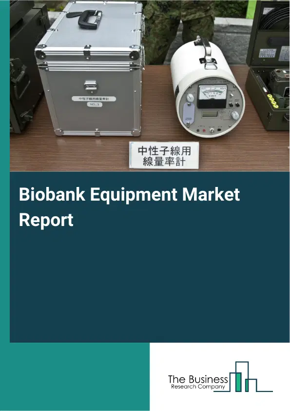 Global Biobank Equipment Market Report 2026