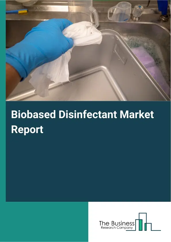 Global Biobased Disinfectant Market Report 2026