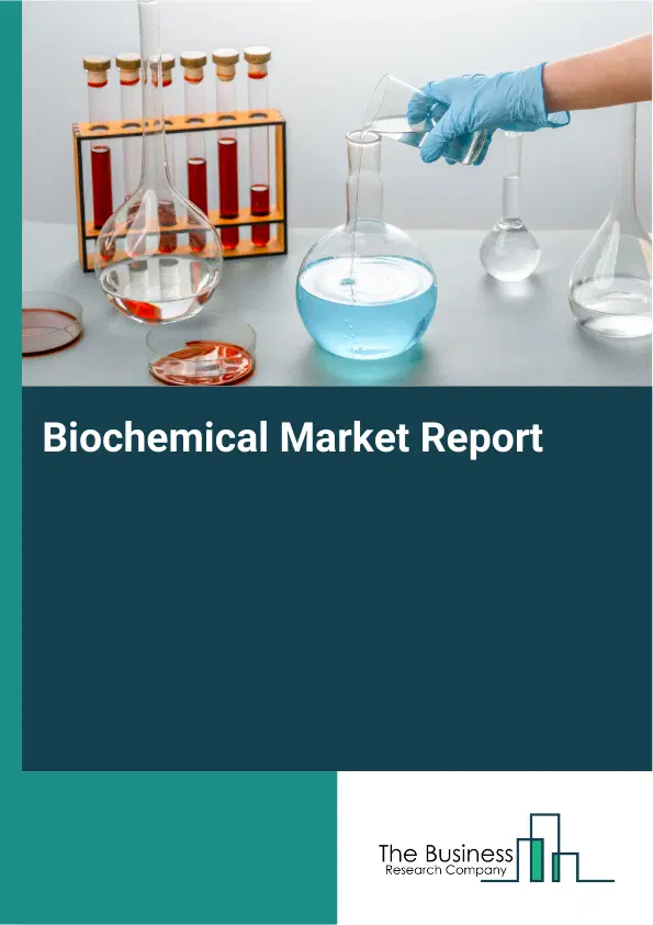 Global Biochemical Market Report 2026
