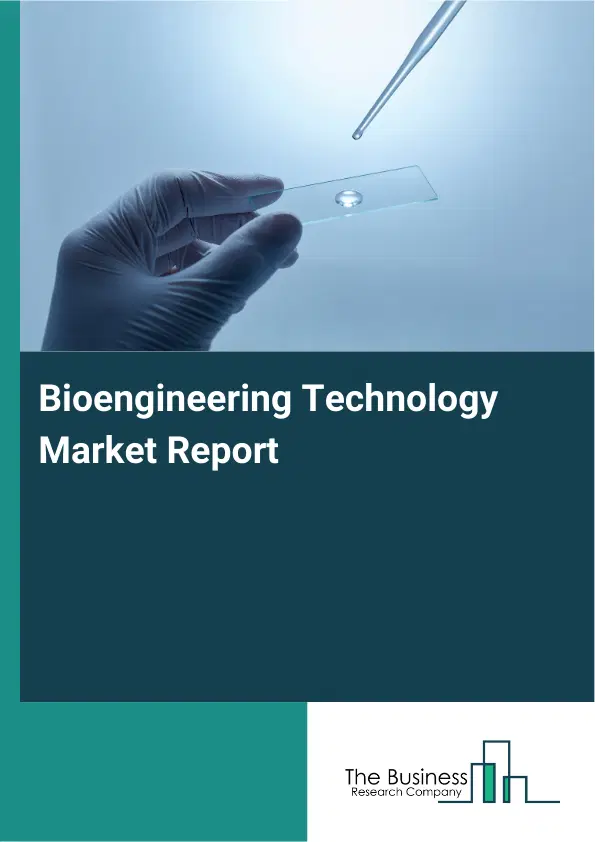 Global Bioengineering Technology Market Report 2026