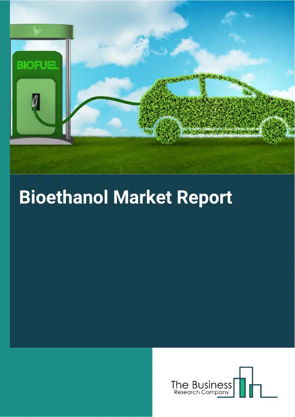 Global Bioethanol Market Report 2026