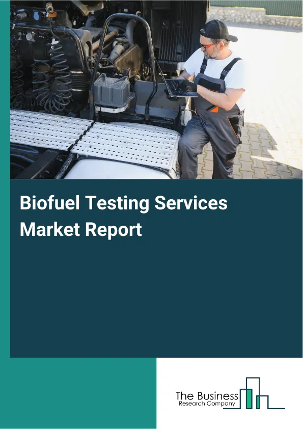 Global Biofuel Testing Services Market Report 2026