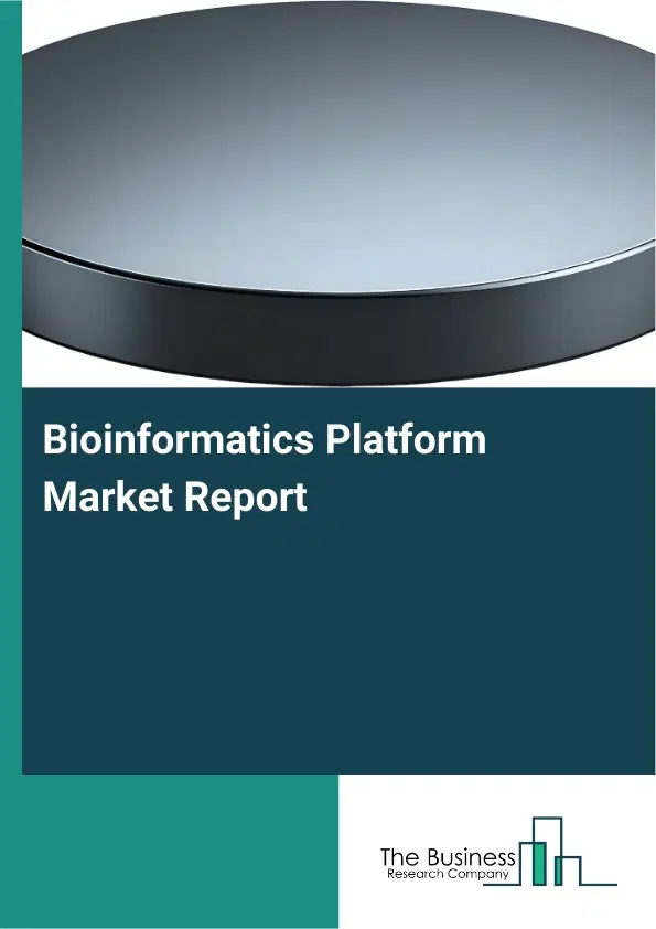 Global Bioinformatics Platform Market Report 2026