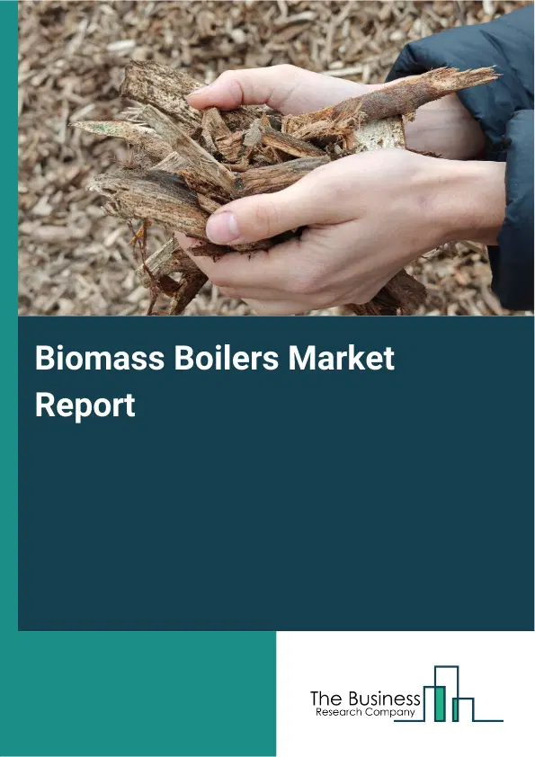 Global Biomass Boilers Market Report 2026