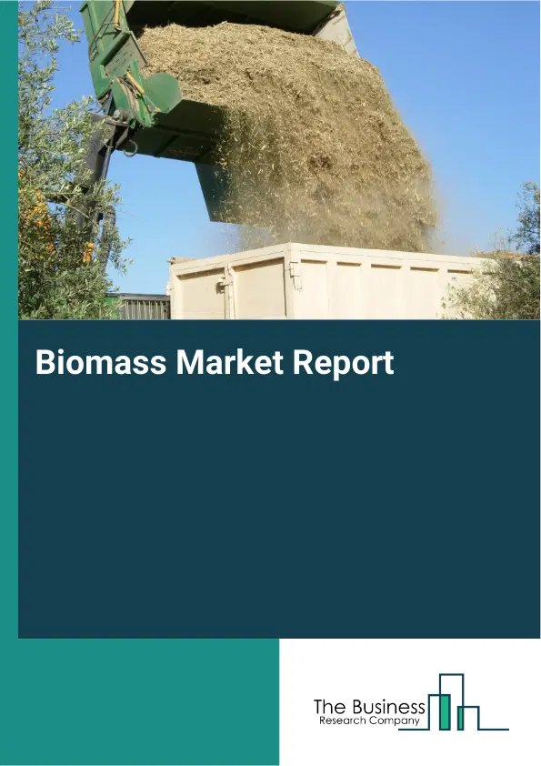 Global Biomass Market Report 2026