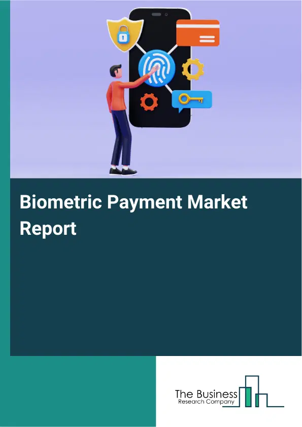 Global Biometric Payment Market Report 2026
