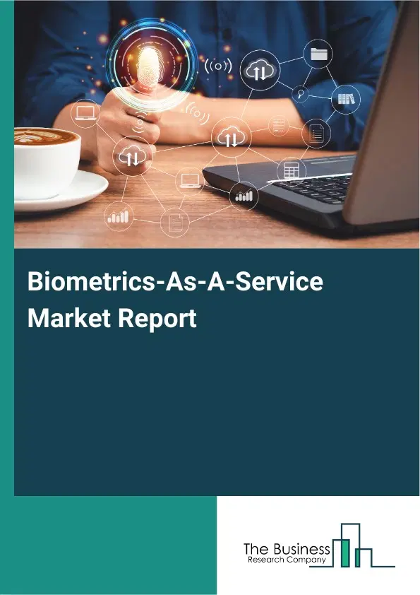Global Biometrics-As-A-Service Market Report 2026