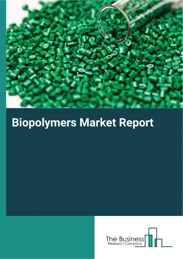 Global Biopolymers Market Report 2026