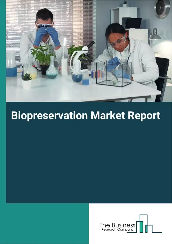 Global Biopreservation Market Report 2026