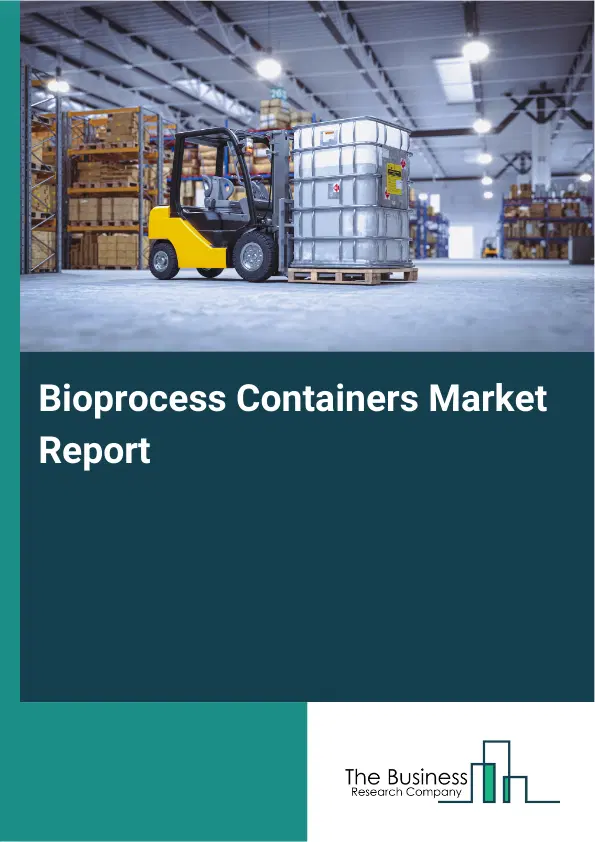Global Bioprocess Containers Market Report 2026