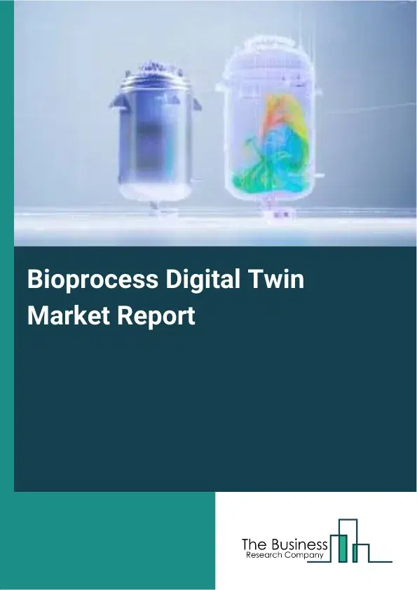 Global Bioprocess Digital Twin Market Report 2026