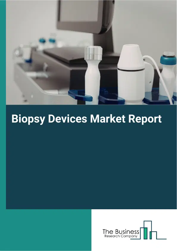 Global Biopsy Devices Market Report 2026