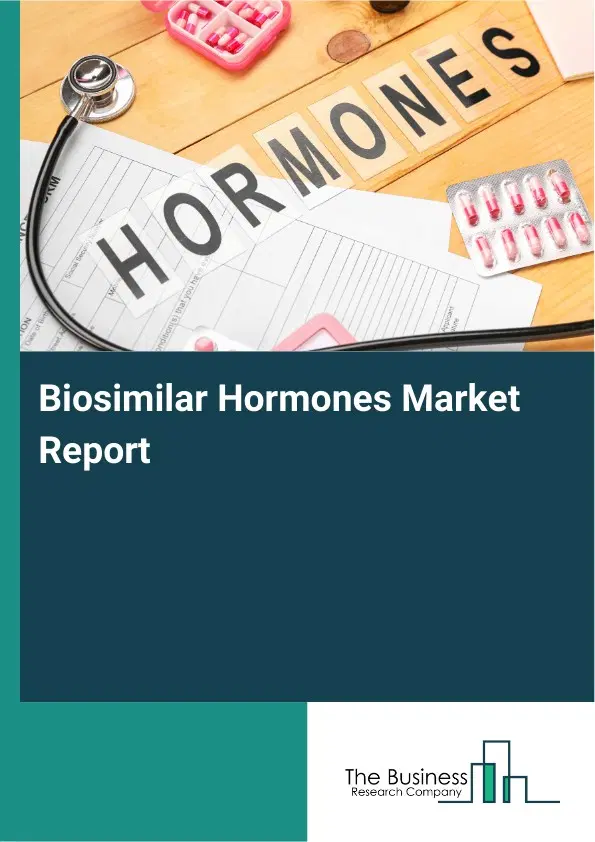 Global Biosimilar Hormones Market Report 2026