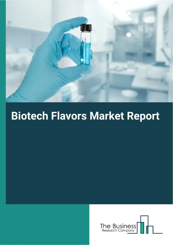 Global Biotech Flavors Market Report 2026