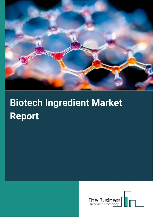Global Biotech Ingredient Market Report 2026