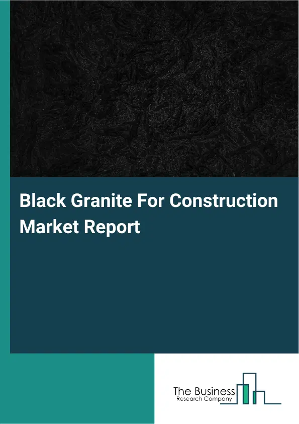 Global Black Granite For Construction Market Report 2026