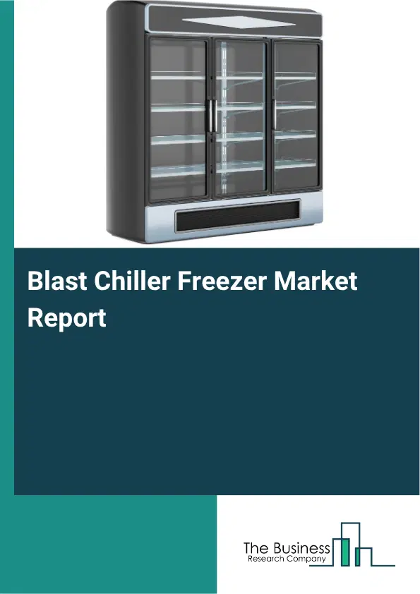 Blast Chiller Freezer Market Report 2026