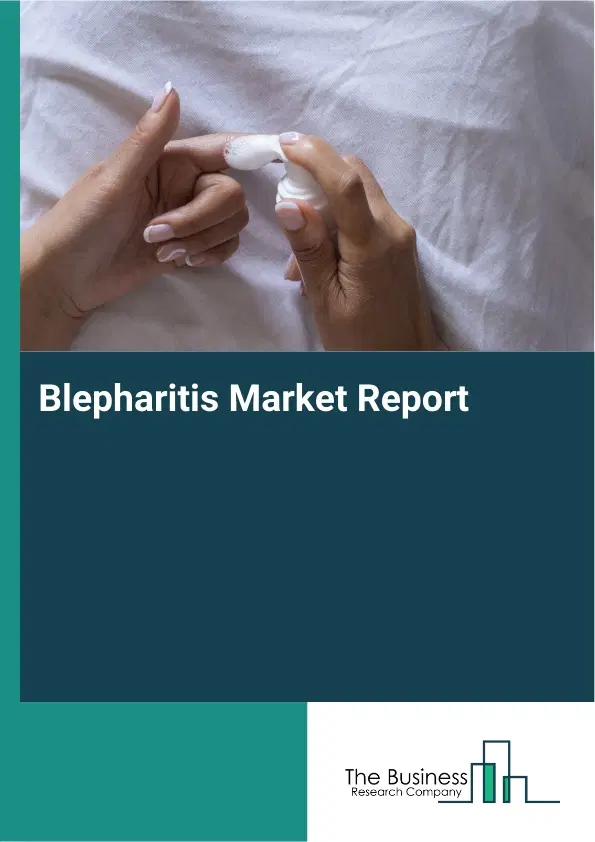 Global Blepharitis Market Report 2026
