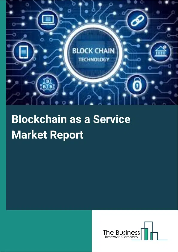 Global Blockchain as a Service Market Report 2026