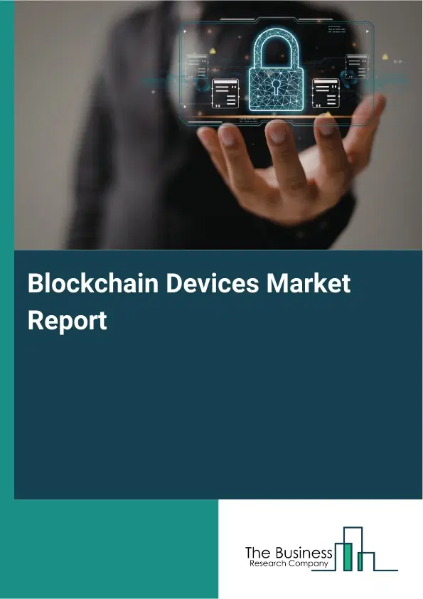 Global Blockchain Devices Market Report 2026