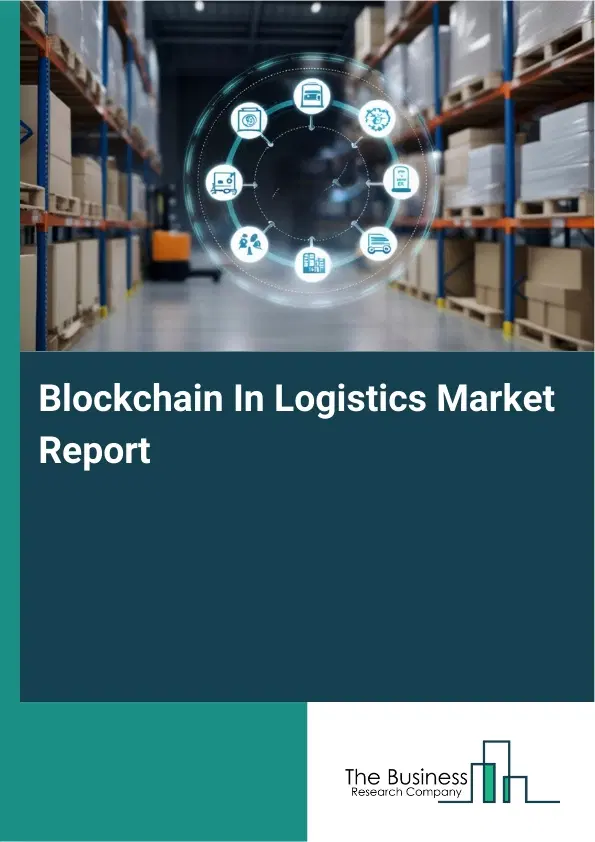 Global Blockchain In Logistics Market Report 2026