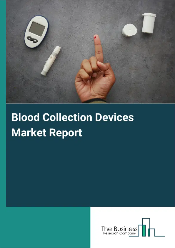 Global Blood Collection Devices Market Report 2026