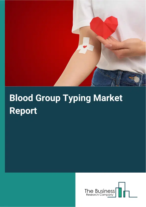 Global Blood Group Typing Market Report 2026