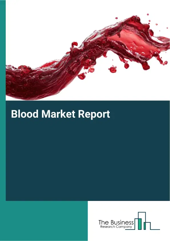 Global Blood Market Report 2026