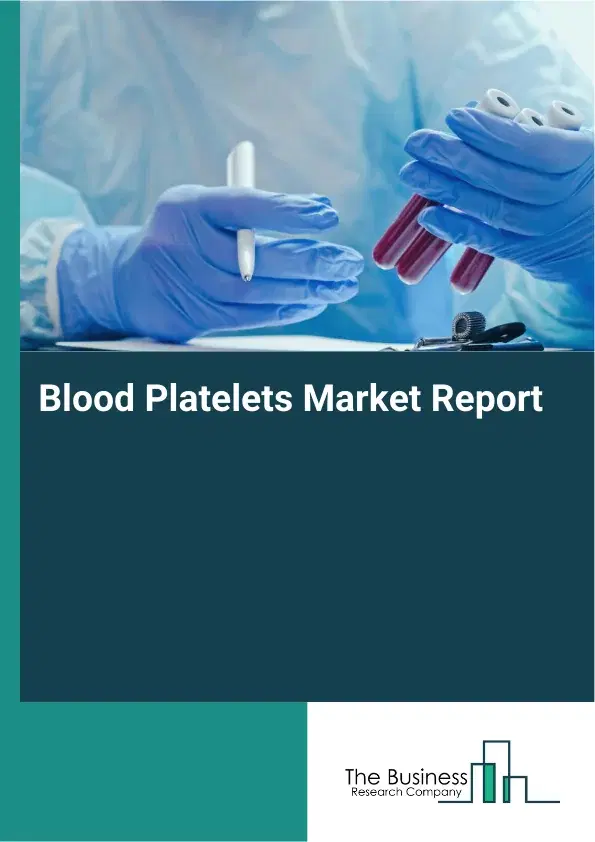 Global Blood Platelets Market Report 2026