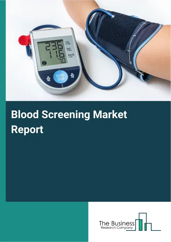 Global Blood Screening Market Report 2026