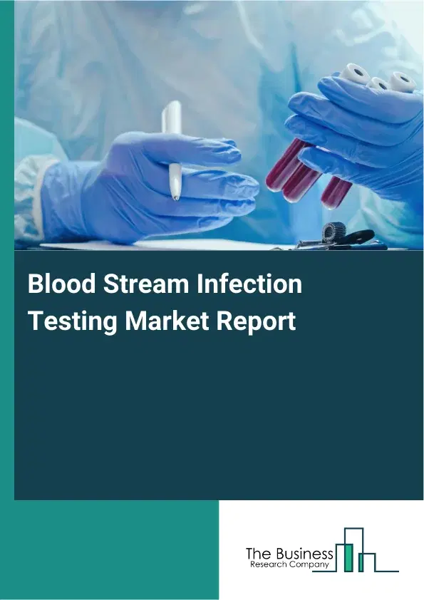 Global Blood Stream Infection Testing Market Report 2026