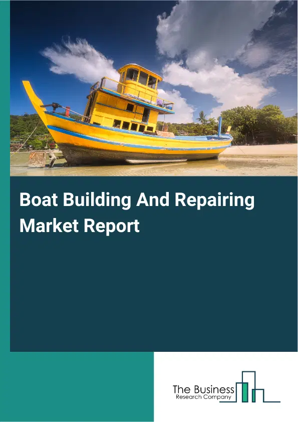 Global Boat Building And Repairing Market Report 2026
