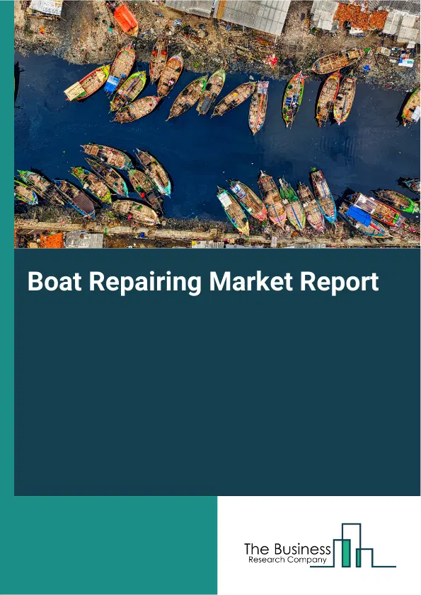 Global Boat Repairing Market Report 2026