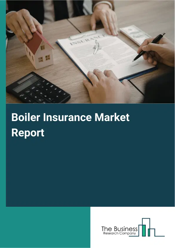 Global Boiler Insurance Market Report 2026